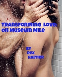  Rex Haltier - Transforming Love: On Museum Mile.