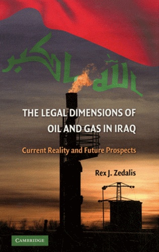 Rex J. Zedalis - The legal dimensions of oil and gas in Iraq.