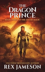  Rex Jameson - The Dragon Prince - The Age of Magic, #3.