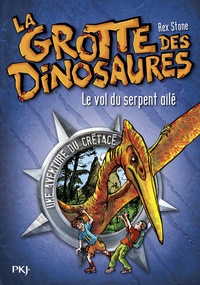 Rex Stone et Mike Spoor - La grotte des dinosaures Tome 4 : Le vol du serpent ailé.
