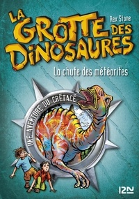 Rex Stone - La grotte des dinosaures Tome 6 : La chute des météorites.
