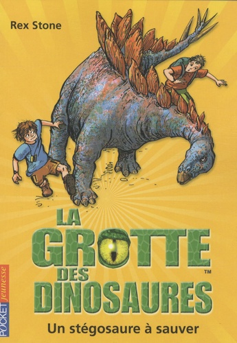 Rex Stone - La grotte des dinosaures Tome 7 : Un stégosaure à sauver.