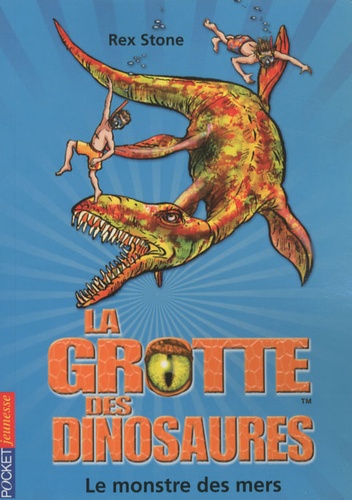 Rex Stone - La grotte des dinosaures Tome 8 : Le monstre des mers.