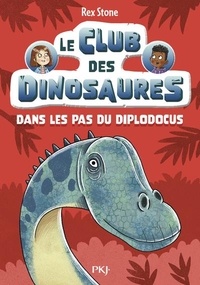 Rex Stone - Le club des dinosaures - Tome 04 Dans les pas du diplodocus.