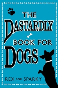  Rex et  Sparky - The Dastardly Book for Dogs.
