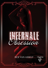 Rex Van Asselt - Infernale obsession.