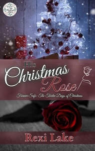  Rexi Lake - His Christmas Rose - Forever Safe Christmas.