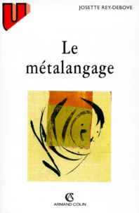 Le Metalangage. Etude Linguistique Du Discours Sur Le Langage