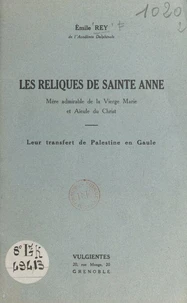 Les reliques de Sainte Anne, mère admirable de la Vierge Marie et aïeule du Christ
