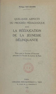 Quelques aspects du progrès pédagogique dans la rééducation de la jeunesse délinquante