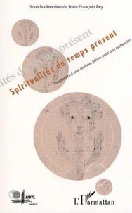 Spiritualites Du Temps Present. Fragments D'Une Analyse, Jalons Pour Une Recherche