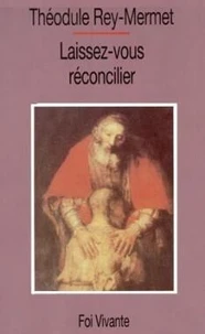Laissez-Vous Reconcilier. La Confession Aujourd'Hui ?