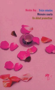 Nicolas Rey Coffret en 3 volumes : Treize minutes ; Mémoire courte ; Un début prometteur