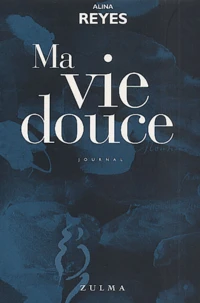 Ma Vie Douce. Journal (1979-2000)