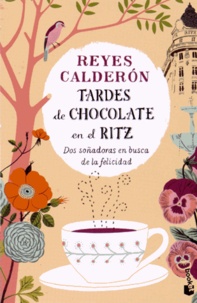 Reyes Calderón - Tardes de chocolate en el Ritz.