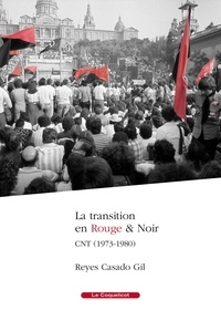 Reyes Casado Gil - La transition en Rouge et Noir (CNT (1973-1980).