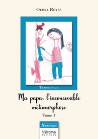 Ma papa, l'inconcevable métamorphose Tome 1
