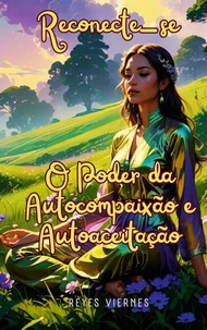 Reconecte-se: O Poder da Autocompaixão e Autoaceitação