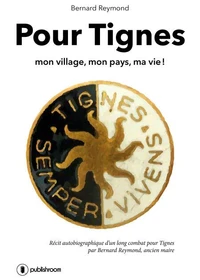 Pour Tignes, mon village, mon pays, ma vie !