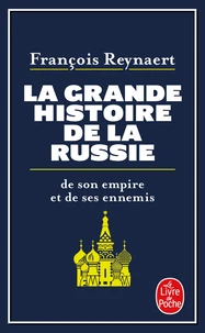 La Grande Histoire de la Russie, de son empire et de ses ennemis