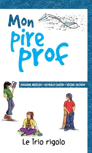 Reynald Cantin et Johanne Mercier - Mon pire prof.