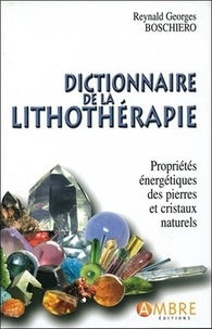 Dictionnaire de la lithothérapie - Propriétés énergétiques des pierres et cristaux naturels.pdf