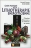 Reynald Georges Boschiero - Guide pratique de la lithothérapie énergéticienne - Principes élémentaires et méthodes de travail.