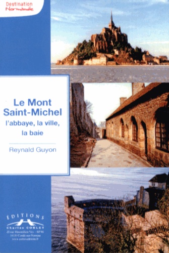 Reynald Guyon - Le Mont Saint-Michel - L'abbaye, la ville, la baie.