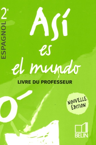 Reynald Montaigu et Elisabeth Mazoyer - Espagnol 2e Asi es el mundo - Livre du professeur.
