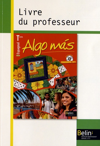 Reynald Montaigu et Elisabeth Mazoyer - Espagnol Tle Algo mas - Livre du professeur, programme 2011.