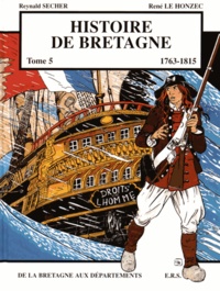 Reynald Secher et René Le Honzec - Histoire de Bretagne Tome 5 : De la Bretagne aux départements (1763-1815).