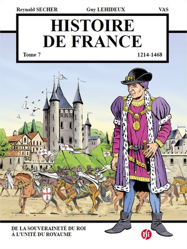 Histoire de France Tome 7 De la souveraineté du roi à l'unité du royaume (1214-1468)