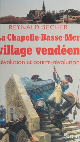 La Chapelle-Basse-Mer, village vendéen. Révolution et contre-Révolution