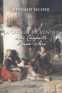 Reynald Secher - La Guerre de Vendée à la Chapelle Basse-Mer.