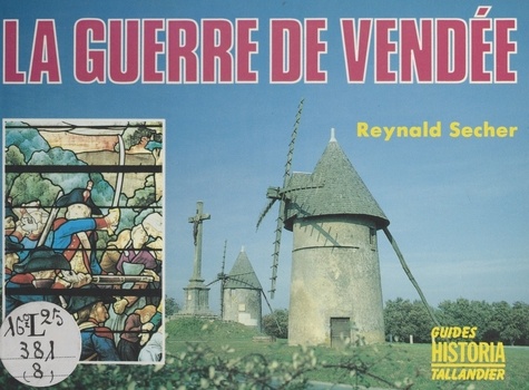 La Guerre de Vendée. Itinéraire de la Vendée militaire