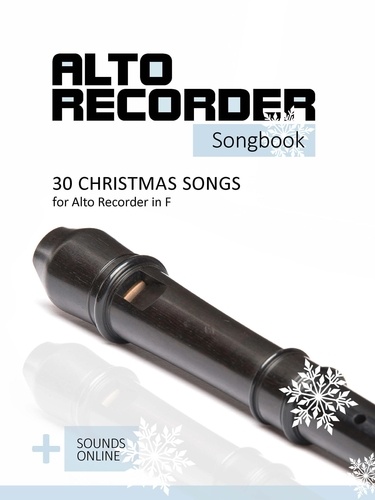  Reynhard Boegl et  Bettina Schipp - Alto Recorder Songbook - 30 Christmas songs for the Alto Recorder in F.