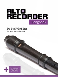  Reynhard Boegl et  Bettina Schipp - Alto Recorder Songbook - 30 Evergreens for the Alto Recorder in F.