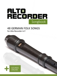  Reynhard Boegl et  Bettina Schipp - Alto Recorder Songbook - 48 German Folk songs for the Alto Recorder in F.