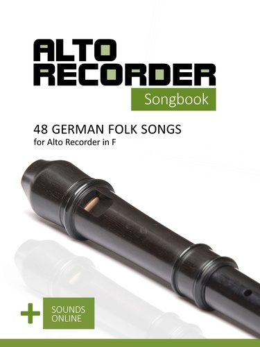  Reynhard Boegl et  Bettina Schipp - Alto Recorder Songbook - 48 German Folk songs for the Alto Recorder in F.
