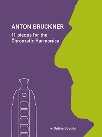  Reynhard Boegl et  Bettina Schipp - Anton Bruckner - 11 Pieces for the Chromatic Harmonica.