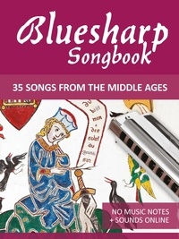  Reynhard Boegl et  Bettina Schipp - Bluesharp Songbook - 35 Songs from the Middle Ages - Bluesharp Songbooks.