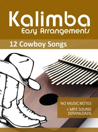 Kalimba Easy Arrangements - 12 Cowboy Songs - No Music Notes + MP3 Sound Downloads