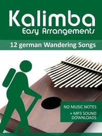 Kalimba Easy Arrangements - 12 German Wandering Songs - No Music Notes + MP3 Sound Downloads