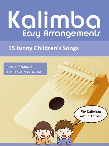  Reynhard Boegl et  Bettina Schipp - Kalimba Easy Arrangements - 15 funny Children's Songs - Kalimba Songbooks.