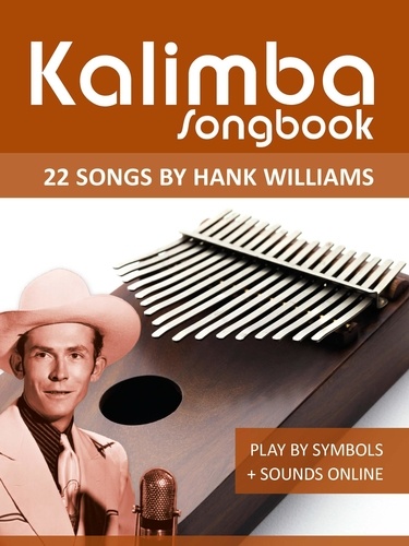  Reynhard Boegl et  Bettina Schipp - Kalimba Songbook - 22 Songs by Hank Williams - Kalimba Songbooks.