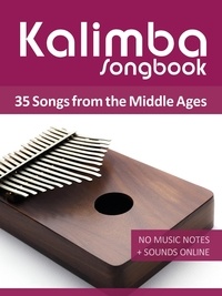  Reynhard Boegl et  Bettina Schipp - Kalimba Songbook - 35 Songs from the Middle Ages.