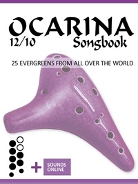  Reynhard Boegl et  Bettina Schipp - Ocarina 12/10 Songbook - 25 Evergreens from all over the world - Ocarina Songbooks.