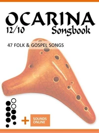 Ocarina 12/10 Songbook - 47 Folk &amp; Gospel Songs