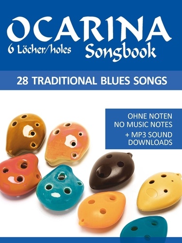  Reynhard Boegl et  Bettina Schipp - Ocarina Songbook - 6 Holes - 28 Traditional Blues Songs - Ocarina Songbooks.
