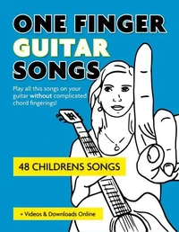 One Finger Guitar Songs - 48 Childrens Songs + Videos &amp; Downloads Online